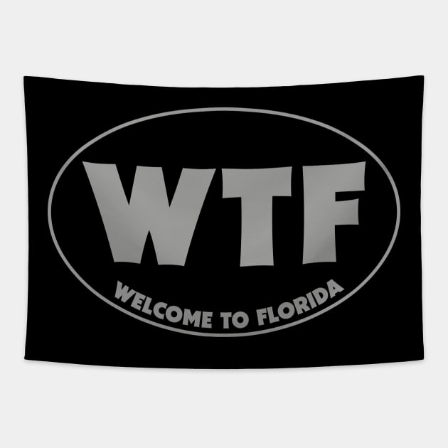 Welcome to Florida WTF Tapestry by tonyspencer