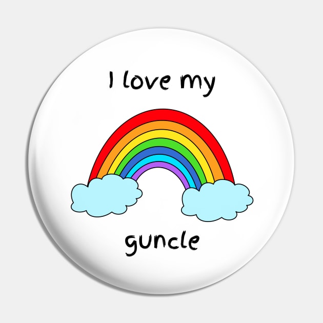 I love my guncle Pin by Rainbow Kin Wear