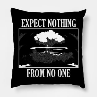 Expect Nothing From No One Pillow