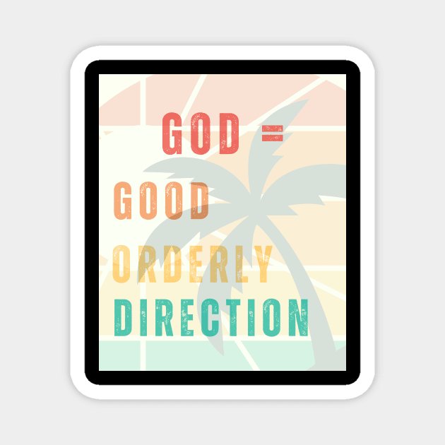 God - Good Orderly Direction Magnet by MiracleROLart