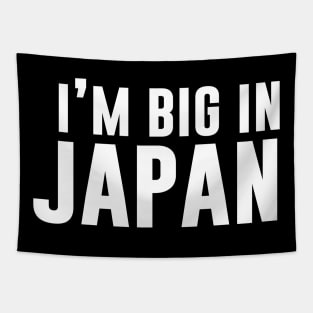 I'm Big In Japan Tapestry