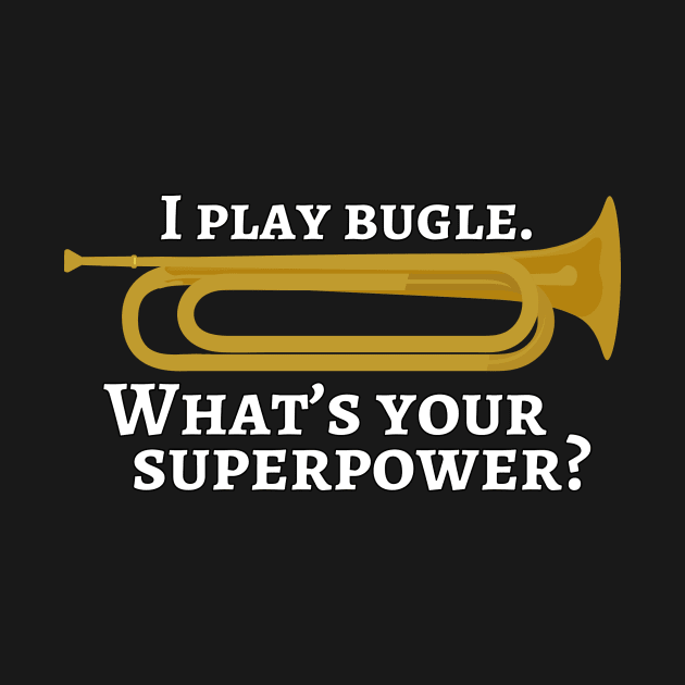 I play bugle. What’s your superpower? by cdclocks