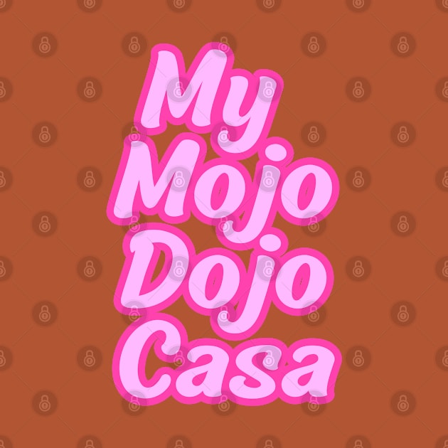 My Mojo Dojo Casa by Eyanosa