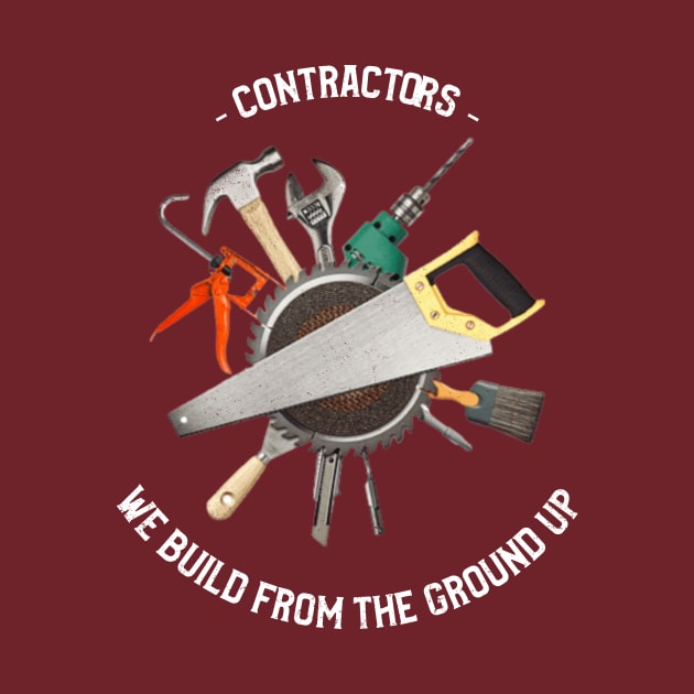 Contractors: We Build from the Ground Up by FunTeeGraphics