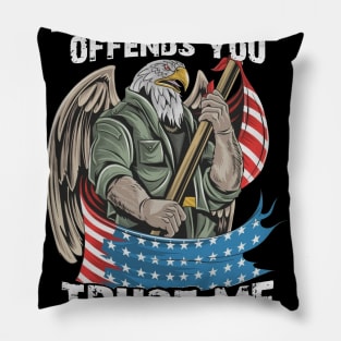 If Patriotism Offends You Trust Me Your Lack Of Spine Offend Me More Pillow