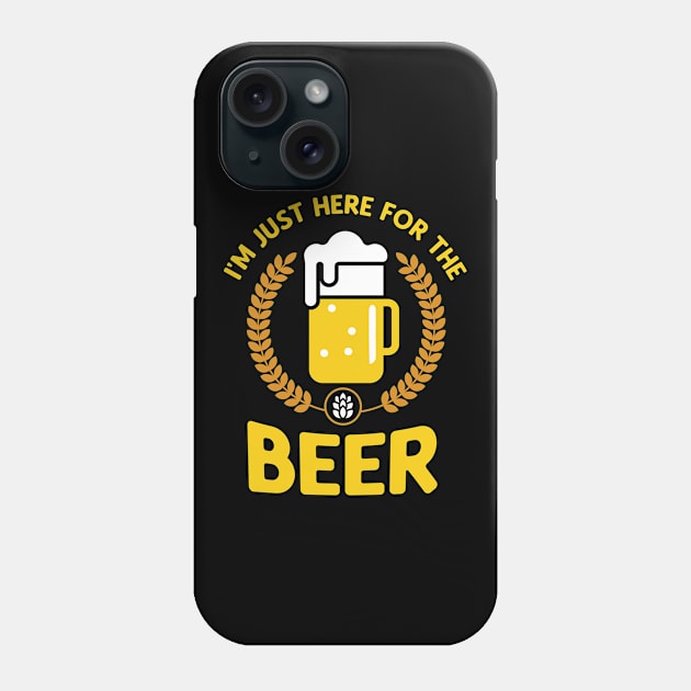 I'm just here for the Beer Phone Case by Foxxy Merch