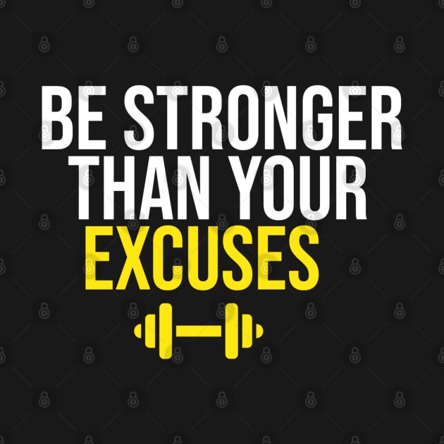 Be Stronger Than Your Excuses by Printnation