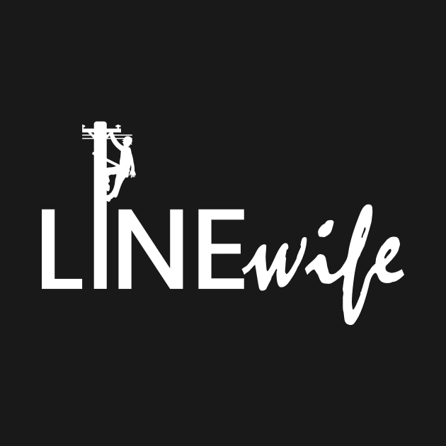Linewife - Wife of A Lineman by LineXpressions
