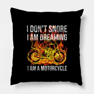 I don't snore I am dreaming I am a motorcycle Pillow