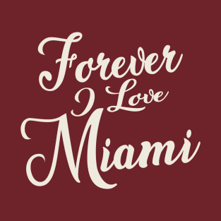 Forever i love Miami T-Shirt