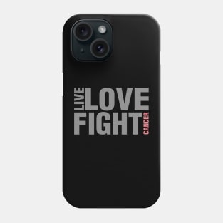 'Live. Love. Fight Cancer' Cancer Awareness Shirt Phone Case