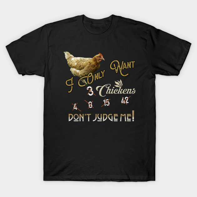 I Only Want 3 Chickens - Chickens - T-Shirt | TeePublic