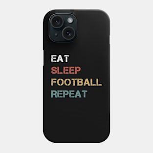 Eat Sleep Football Repeat Phone Case