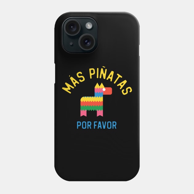 Mas Pinatas Por Favor - More Pinatas Please Phone Case by TGKelly