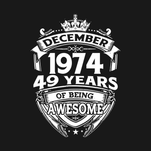 December 1974 49 Years Of Being Awesome T-Shirt