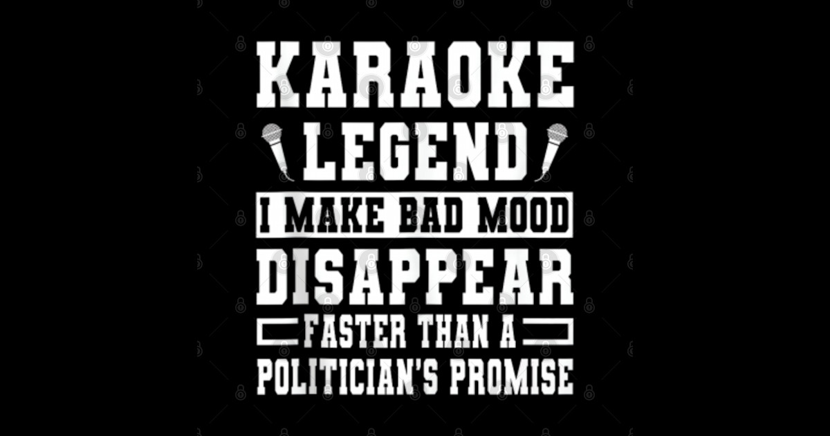 Funny Karaoke Legend Quote Singer SingAlong Songs Music Karaoke