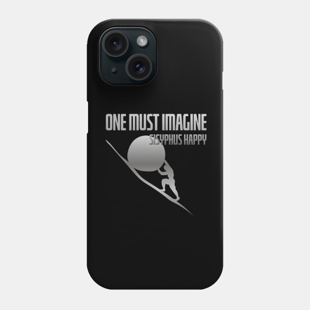 One must imagine Sisyphus happy Phone Case by passivemoth