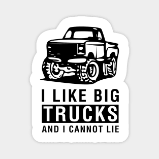 I Like Big Trucks and I Cannot Lie Magnet