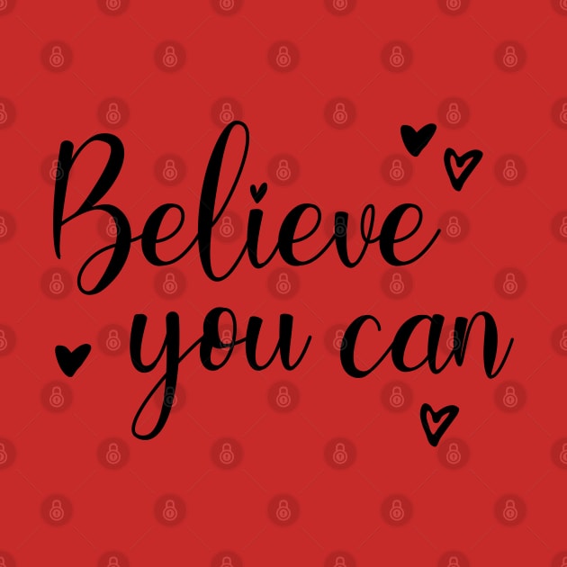 Believe you can by Inspire Creativity
