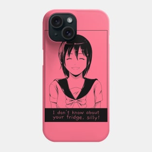 I Don't Know About Your Fridge, SIlly Phone Case