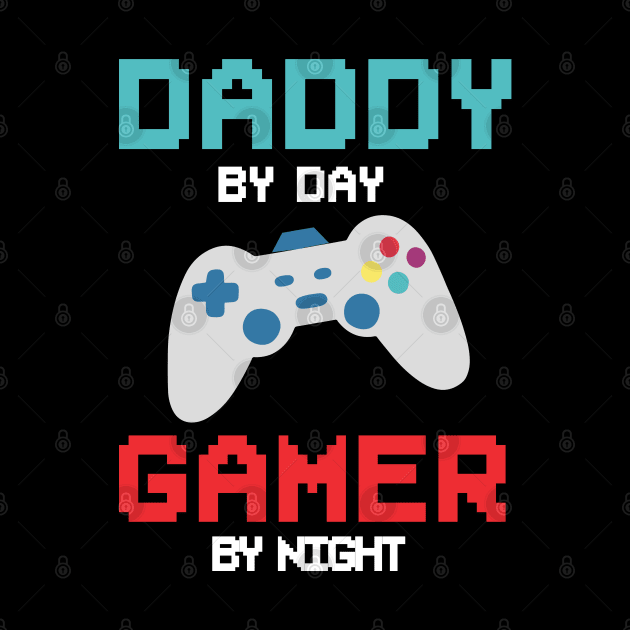 daddy by day gamer by night funny for dad video game fathers day game controller by  Funny .designs123