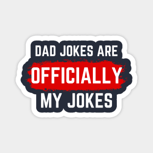 dad jokes are officially my jokes Magnet