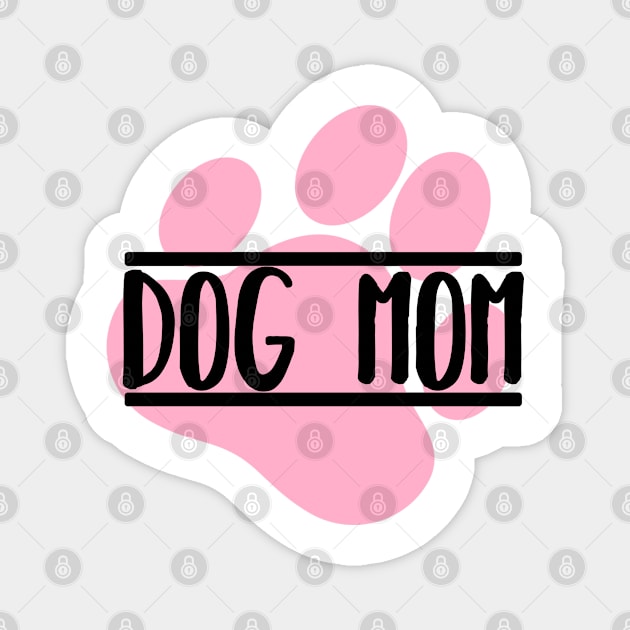 Best Dog Mom Since Ever Puppy Mama Mother Paw Dog Lover Magnet by Kuehni