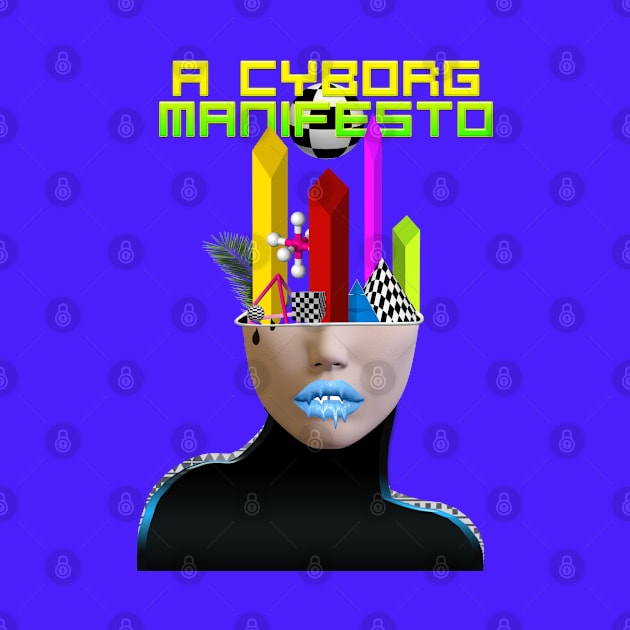 A Cyborg Manifesto. by LanaBanana