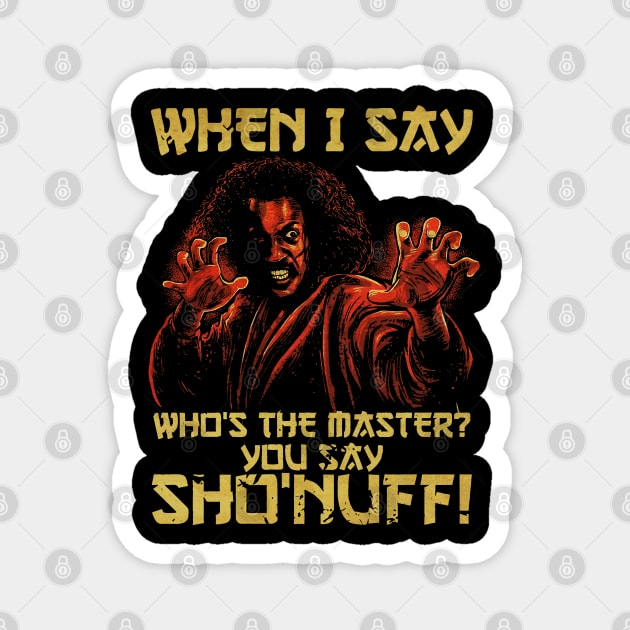 SHO NUFF THE LAST DRAGON MASTER Magnet by kimi.ink.ink