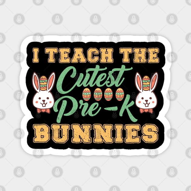 I Teach The Cutest Pre-k Bunnies Magnet by Mr.Speak