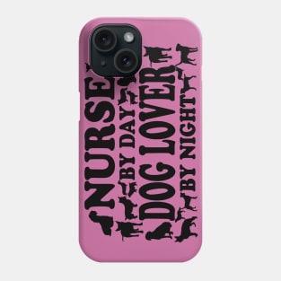 Nurse By Day Dog Lover By Night Phone Case