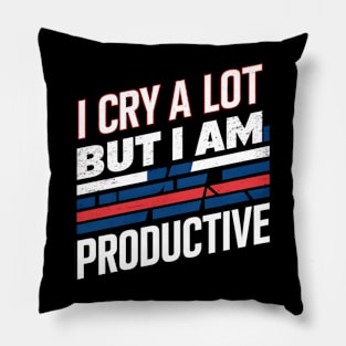 I Cry A Lot But I Am So Productive Pillow