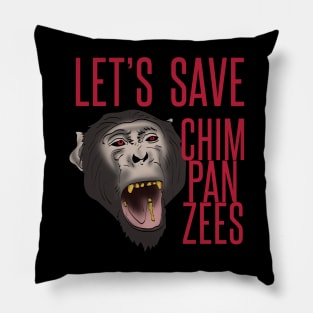 Let's save chimpanzees Pillow