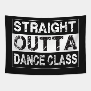 Straight Outta Dance Class – Dancers Tapestry