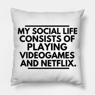 A gamer's social life Pillow