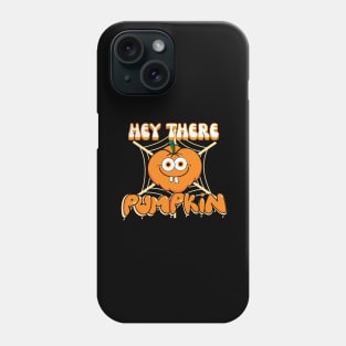 Hey there pumpkin Phone Case