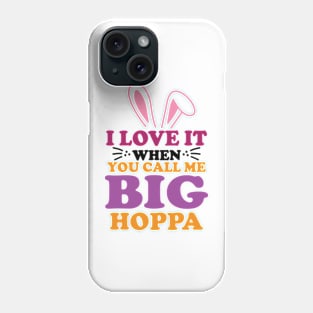 i love it when you call me big hoppa Phone Case