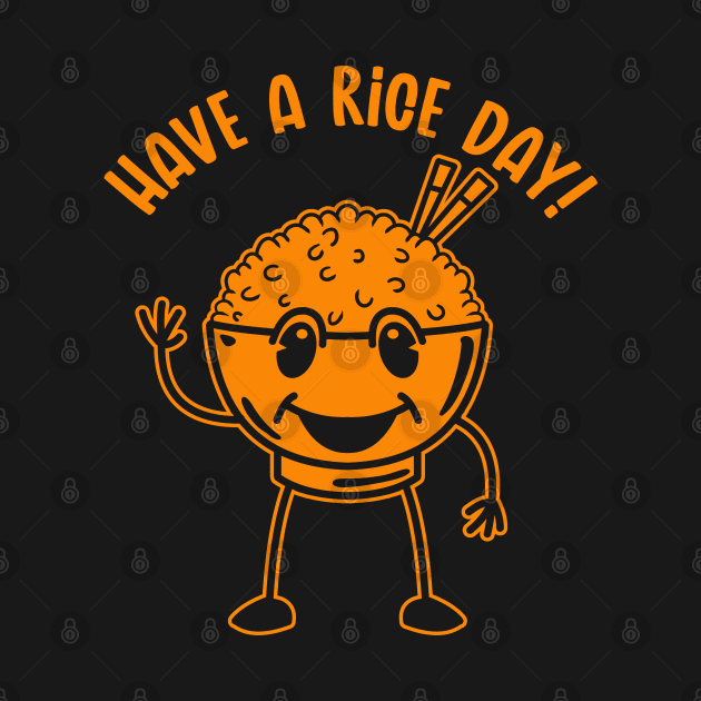 Have a Rice Day (Mono) by nickbeta