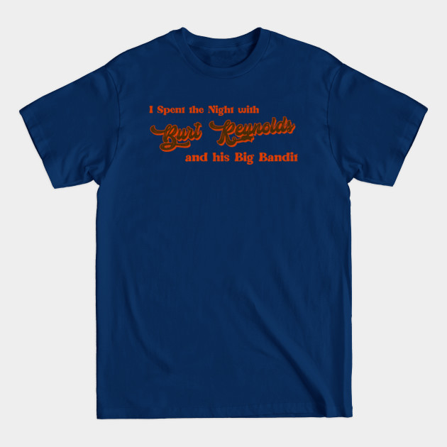 Discover I Spent the Night With Burt Reynolds - Burt Reynolds - T-Shirt