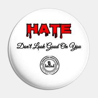 Hate Dont Look Good On You Pin