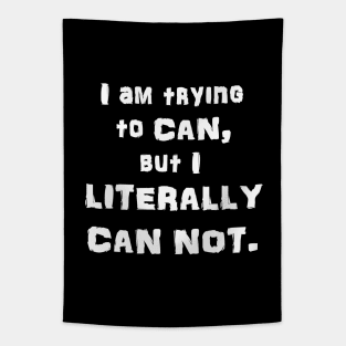 I Am Trying to CAN, but I LITERALLY CAN NOT Tapestry