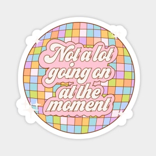 Not a lot going on at the moment - disco ball Magnet