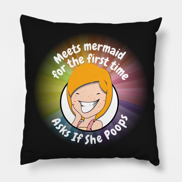 Meets a Mermaid and asks if she poops Pillow by Pasfs0