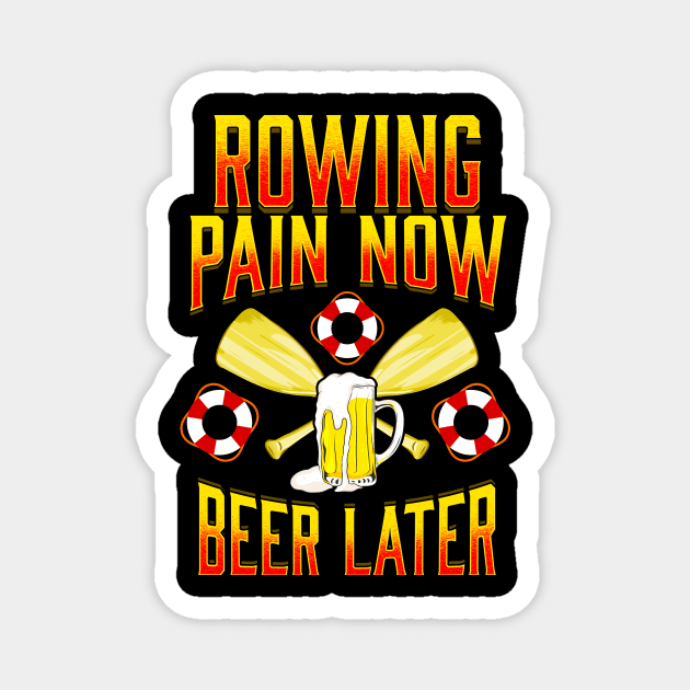 Rowing Pain Now Beer Later Funny Crew Rowing Sport Magnet by theperfectpresents