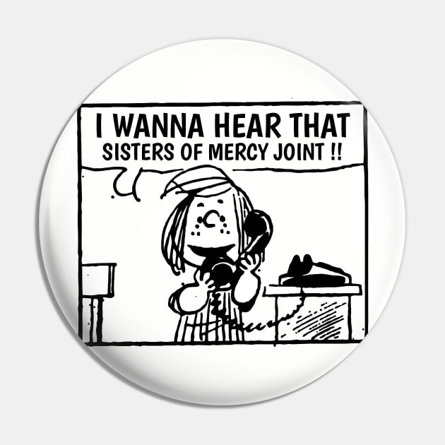 I Wanna Hear Sister Of Mercy Pin by Belimbing asem