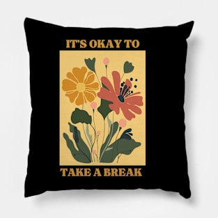 It's okay to take a break Pillow