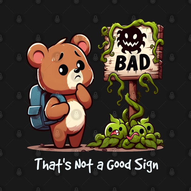 That's Not a Good Sign Cute Kawaii by Teddy Club