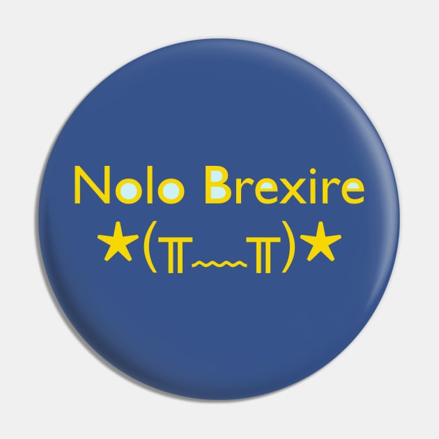 Nolo Brexire (I don't want to Brexit) Pin by Blacklinesw9