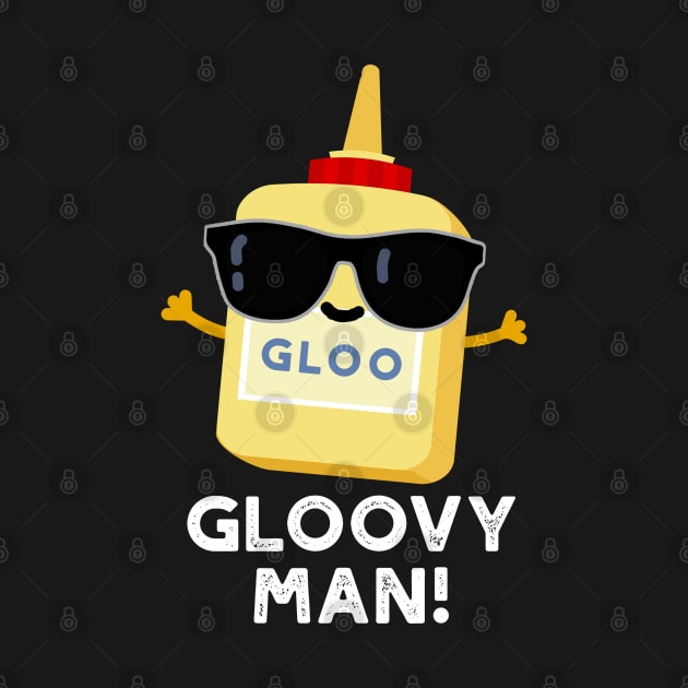 Gloovy Man Funny Super Glue Pun by punnybone