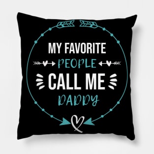 My Favorite People Call Me Daddy Fathers Day Pillow